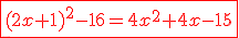 \red \fbox{(2x+1)^2-16=4x^2+4x-15}